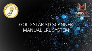 Gold Star 3D Scanner - Part 4 | Training Video - Manual LRL System