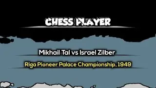 Mikhail Tal vs Israel Zilber &deg; Riga Pioneer Palace Championship, 1949