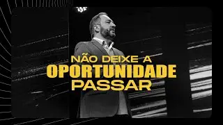 Não deixe a oportunidade passar | Julio Vertullo
