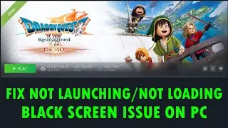 Fix DRAGON QUEST VII Reimagined Demo Not Launching/Stuck on Loading Screen/Black Screen Issue on PC
