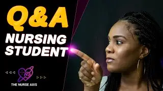 Q &A | Nursing Student, answering your questions | The Nurse Axis