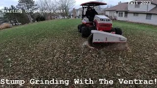 Stump Grinding With The Ventrac || Starting To Get Really Cold Out!