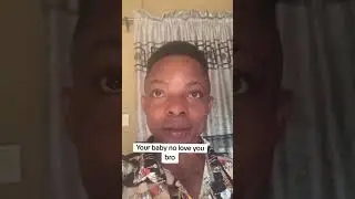 Your baby no love you bro #gehgeh #positiveenergy #relationships #CoachSunnyBest