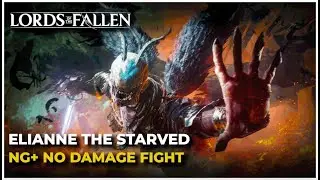 Elianne The Starved | NG+ NO DAMAGE Boss Fight | The Lords Of The Fallen