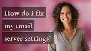 How do I fix my email server settings?