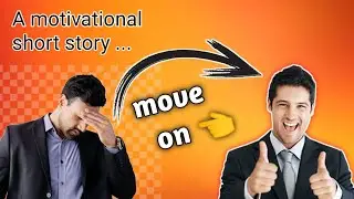 Move On||Short Motivational Story||Motivation Journey Present...