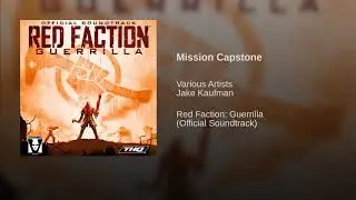 18 Mission Capstone - Red Faction: Guerrilla OST
