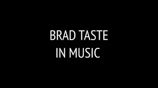 Brad Taste In Music - outro