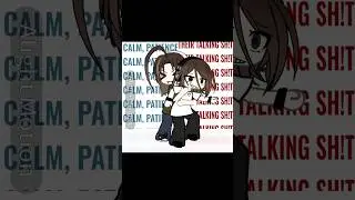 Calm, patience trend | #fwp #gacha #gachalife #idkwhattoputhere