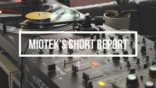 Miotek / Short Report # 4 / Podcast DJ Mix / #deephouse #housemusic #turntablemix @RossFromFriends