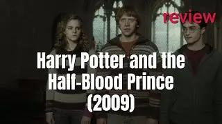 Review: Harry Potter and the Half-Blood Prince (2009) - Emma Watson, Daniel Radcliffe, Rupert Grint