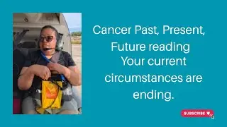 Cancer Past, Present, Future reading- Your current circumstances are ending.
