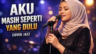 AKU MASIH SEPERTI YANG DULU JAZZ MUSIK