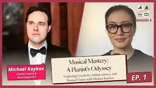 Season 4 Episode 1: Dr. Michael Kaykov -- Concert Pianist/Recording Artist/Educator