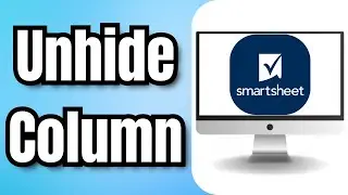 Как отобразить скрытый столбец в Smartsheet &mdash; краткое руководство