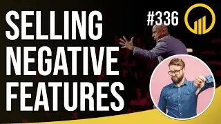 Selling Negative Features - Sales Influence Podcast - SIP 336