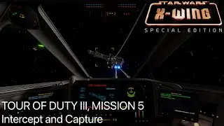 K Plays X-Wing #59 - Tour of Duty III: Mission 5 - Intercept and Capture