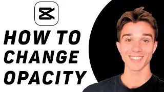 How To Change Opacity In Capcut Pc