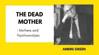 The Dead Mother (Andre Green)