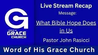 Live Stream Recap: What Bible Hope Does in Us - Pastor John Rasicci