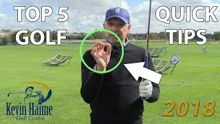 Top 5 Golf Quick Tips 2018