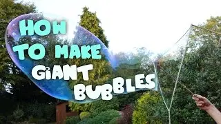 How to make Giant Bubbles