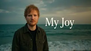 Ed Sheeran |My Joy |Emotional Love Song |  Heartfelt Romantic Ballad New music 