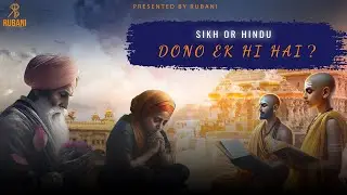 Are Sikhs and Hindus the Same?| Truth from Sikh History & Gurbani| Rubani
