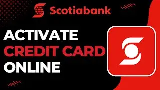 How to Activate Scotia Credit Card Online !