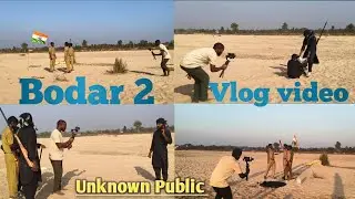 Bodar 2 Vlog Video ! Unknown Public ! Ka Hai