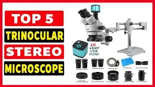 Top 5 Best Trinocular Microscope In 2024 | Best Trinocular Stereo Microscope