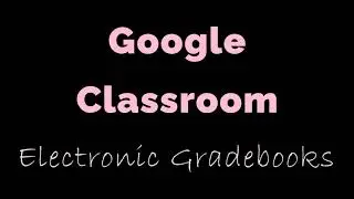 Google Classroom Electronic Gradebook