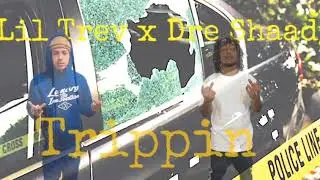Lil Trev x Dre Shaady - Trippin (Prod. By Lil O)