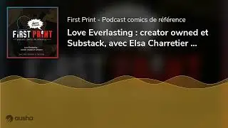 Love Everlasting : creator owned et Substack, avec Elsa Charretier et Tom King [SuperFriends VO]