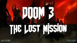 Doom3:BFG - The Lost Mission - Hell - Playthrough