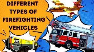 Different Types of Firefighting Vehicles