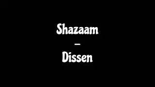 Shazaam - Dissen