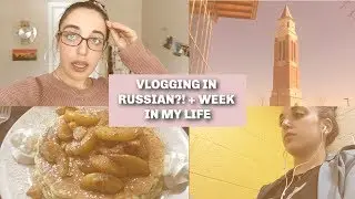 Vlogging in Russian?! + College Week in My Life || Wk. 55