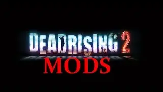 How to get: Dead Rising 2 - PC - MODS