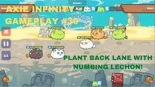 Plant Back Lane w/ Numbing Lechon! Axie Infinity: ( AAP Chops ) Gameplay #30