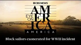Eye on America: Black Sailors Exonerated for Mutiny 80 Years After WWII