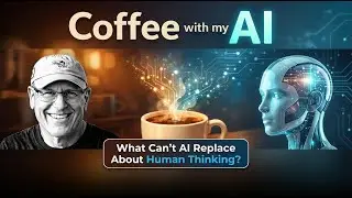 Coffee with my AI - Episode 1: What Can't AI Replace About Human Thinking?