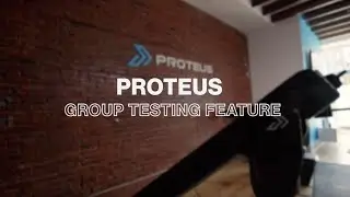Proteus Motion Group Testing Feature: General Overview