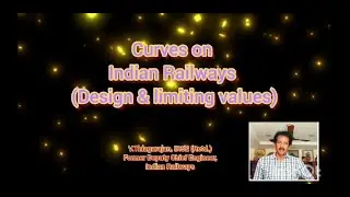 Indian Railways - Railway Curve - Design aspects and limiting values - V.Thiagarajan IRSE (Rtd.)