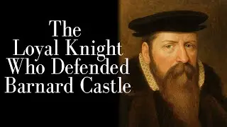 The Loyal Knight Who Defended Barnard Castle
