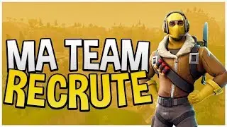 RECRUTEMENT TEAM FORTNITE !! (PC,PS4,XBOX....)