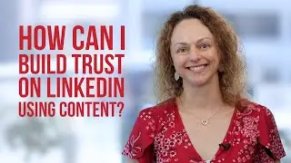How to Build trust on LinkedIn with content