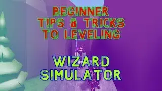 BEGINNERS TIPS & TRICKS TO LEVELING | Roblox Wizard Simulator