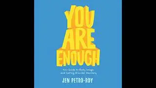 You Are Enough: Your Guide to Body Image and Eating Disorder Recovery by Jen Petro-Roy