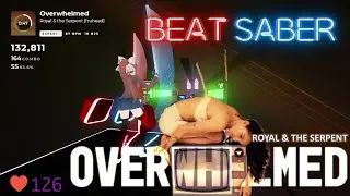 [Beat Saber] Overwhelmed by Royal & the Serpent [fruhead] (EXPERT+) | Full Body Tracking
